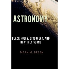 (영문도서) Astronomy: Black Holes Discovery And How They Sound. Paperback, Independently Published, English, 9798848292565