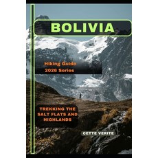 (영문도서)Bolivia: Trekking the Salt Flats and Highlands Paperback, Independently Published, English, 9798241293206