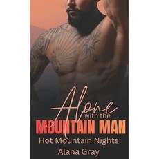 (영문도서)Alone with the Mountain Man: Hot Mountain Nights 2 Paperback, A. Harris, English, 9781067535827