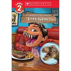What If You Had T. Rex Teeth?: And Other Dinosaur Parts (Scholastic Reader Level 2), Scholastic Inc.