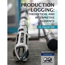 (영문도서) Production Logging: Theoretical and Interpretive Elements Paperback, Society of Petroleum Engineers, English, 9781613998243