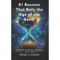 (영문도서) 81 Reasons That Defy the Age of the Earth: Is the Earth Really 4.6 Billion Year... Paperback, Independently Published, English, 9798345204481
