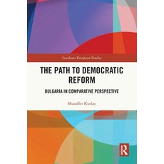 (영문도서)The Path to Democratic Reform: Bulgaria in Comparative Perspective Paperback, Routledge, English, 9781032361604