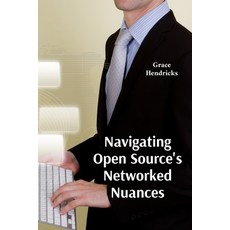 (英文圖書)Navigating Open Source's Networked Nuances: A Comprehensive Overview of Open Sou... 平裝版, Grace Hendricks, 英文