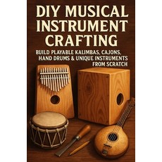 (英文書)DIY Musical Instrument Crafting： Build Playable Kalimbas Cajóns Hand Drums & U... Paperback, 獨立出版, 英文, 平裝版