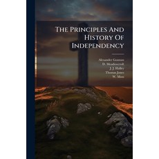 (영문도서)The Principles And History Of Independency Paperback, Nabu Press, English, 9781178504538