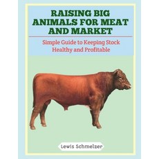 (英文圖書)Raising Big Animals for Meat and Market: Simple Guide to Keeping Stock Healthy a... 平裝版, Independently Published, 英文