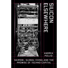 (英文圖書)Silicon Elsewhere: Nairobi Global China and the Promise of Techno-Capital 精裝版, University of California Press, 英文