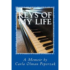 (영문도서)Keys of My Life: A Memoir by Carla Olman Peperzak Paperback, Creating Calm Network Publi..., English, 9781937207281