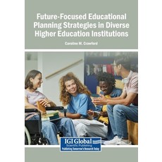 (영문도서)Future-Focused Educational Planning Strategies in Diverse Higher Education Insti... Paperback, Igi Global Scientific Publi..., English, 9798337376462
