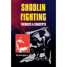 (영문도서)Shaolin Fighting: Theories & Concepts Paperback, I&i Sports Supply Co., Inc., English, 9780934489171