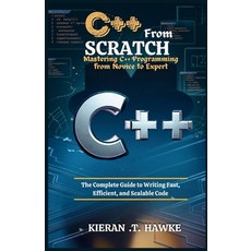 (영문도서)C++ From Scratch: Mastering C++ Programming from Novice to Expert: The Complete... Paperback, Independently Published, English, 9798268608564
