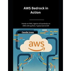 (영문도서)AWS Bedrock in Action: Hands-On RAG Agents & Guardrails on AWS with Python Typ... Paperback, Independently Published, English, 9798262612727