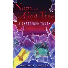 (영문도서) Noni & The God Tree: A Shattered Truth Paperback, Breshea Anglen, English, 9798986931821