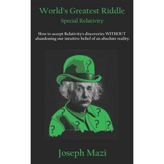 World's Greatest Riddle: Special Relativity: How to accept Relativity's discoveries WITHOUT abandoni... Paperback, Independently Published, English, 9798639854101