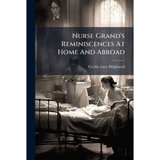 (영문도서)Nurse Grand's Reminiscences At Home And Abroad Paperback, Nabu Press, English, 9781179268064