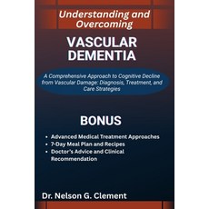 (영문도서)Understanding and Overcoming Vascular Dementia: A Comprehensive Approach to Cogn... Paperback, Independently Published, English, 9798270969691