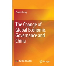 (영문도서) The Change of Global Economic Governance and China Hardcover, Springer, English, 9789811906985