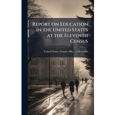 (영문도서)Report on Education in the United States at the Eleventh Census Hardcover, Hutson Street Press, English, 9781024140453
