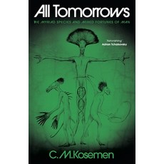 (영문도서)All Tomorrows: The Myriad Species and Mixed Fortunes of Man Hardcover, Wilton Square Books, English, 9781806770021 Wilton Square Books, English, 9781806770021