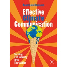 (영문도서) Effective Climate Communication: Turning Eco-Anxiety Into Eco-Action Paperback, Palgrave MacMillan, English, 9783031673399