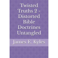 (영문도서)Twisted Truths 2 - Distorted Bible Doctrines Untangled Paperback, Independently Published, English, 9798292932826