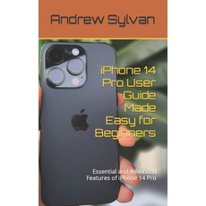 (영문도서) iPhone 14 Pro User Guide Made Easy for Beginners: Essential and Advanced Features of iPhone 1... Paperback, Independently Published, English, 9798395118226