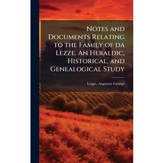(영문도서)Notes and Documents Relating to the Family of da Lezze. An Heraldic Historical ... Hardcover, Hutson Street Press, English, 9781024141252