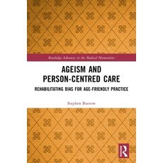 (영문도서)Ageism and Person-Centred Care: Rehabilitating Bias for Age-Friendly Practice Paperback, Routledge, English, 9781032836652