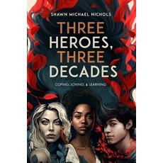 (영문도서)Three Heroes Three Decades: Coping Loving & Learning Paperback, Within Conflict, English, 9780999412848