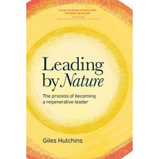 (영문도서) Leading by Nature: The Process of Becoming A Regenerative Leader Paperback, Wordzworth Publishing, English, 9781783242429