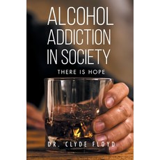 (영문도서)Alcohol Addiction in Society: There is Hope Paperback, Page Publishing, Inc., English, 9798899221613