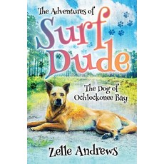 (영문도서) The Adventures of Surf Dude: The Dog of Ochlockonee Bay Paperback, Turtle Cove Press, English, 9781947536098
