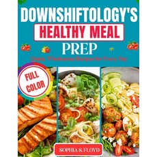 (영문도서)Downshiftology's Healthy Meal Prep_ Quick: Wholesome Recipes for Every Day Paperback, Independently Published, English, 9798272022417