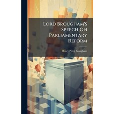 (영문도서)Lord Brougham's Speech On Parliamentary Reform Hardcover, Hutson Street Press, English, 9781024372946