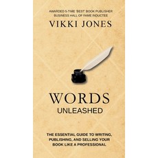 (영문도서)Words Unleashed - The Essential Guide to Writing Publishing and Selling Your B... Hardcover, Vmh Publishing, English, 9781947928862