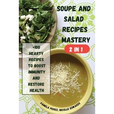 (영문도서) SOUPE AND SALAD RECIPES MASTERY 2 in 1 Paperback, Carla