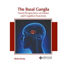 (영문도서) The Basal Ganglia: Novel Perspectives on Motor and Cognitive Functions Hardcover, American Medical Publishers, English, 9798887404929