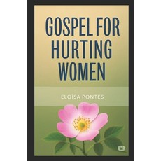 (영문도서)Gospel for Hurting Women: Healing Identity and Hope in the Light of God's Word Paperback, Independently Published, English, 9798294182786