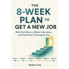 (英文圖書)The 8-Week Plan to Get a New Job: Build Confidence Master Interviews and Find... 平裝版, Publishdrive, 英文