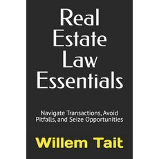 (영문도서) Real Estate Law Essentials: Navigate Transactions Avoid Pitfalls and Seize Op... Paperback, Independently Published, English, 9798302431189