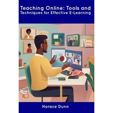 (영문도서) Teaching Online: Tools and Techniques for Effective E-Learning Paperback, Independently Published, English, 9798854955096