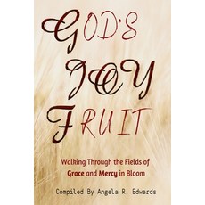 (영문도서) God's Joy Fruit: Walking Through the Fields of Grace and Mercy in Bloom Paperback, Pearly Gates Publishing LLC, English, 9781947445857