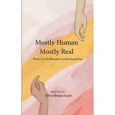 (영문도서)Mostly Human Mostly Real Poetry for the Beautiful and the Imperfect Paperback, Bookleaf Publishing, English, 9789373147062