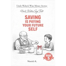 (영문도서)Uncle Walter Says That Saving Is Paying Your Future Self Paperback, Independently Published, English, 9798242757042