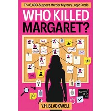 (영문도서)Who Killed Margaret: The 6 400-Suspect Murder Mystery Logic Puzzle Paperback, V.H. Blackwell, English, 9798234126672