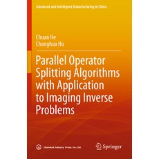 (영문도서) Parallel Operator Splitting Algorithms with Application to Imaging Inverse Prob... Paperback, Springer, English, 9789819937523