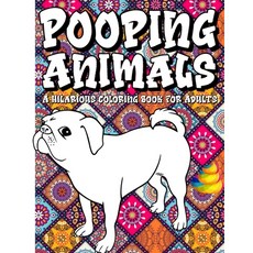 Pooping Animals A Hilarious Coloring Book For Adults: An Animal Lovers Funny Coloring Book for Adult... Paperback, Independently Published, English, 9798599832980