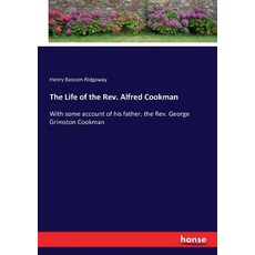 (영문도서)The Life of the Rev. Alfred Cookman: With some account of his father the Rev. G... Paperback, Hansebooks, English, 9783744795777