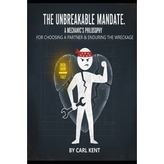 (영문도서)The Unbreakable Mandate: A Mechanics Philosphy for Chosing a Partner & Enduring... Paperback, Independently Published, English, 9798274251372